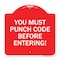 Signmission Property Security You Must Punch Code Before Entering, Red & White Alum, 18" H, RW-1818-23234 A-DES-RW-1818-23234 - alternate 1